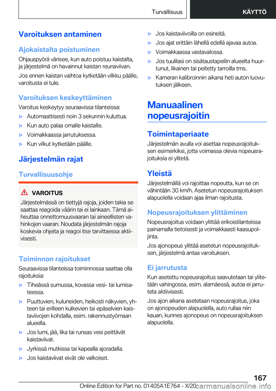 BMW X2 2021  Omistajan Käsikirja (in Finnish) �V�a�r�o�i�t�u�k�s�e�n��a�n�t�a�m�i�n�e�n
�A�j�o�k�a�i�s�t�a�l�t�a��p�o�i�s�t�u�m�i�n�e�n
�O�h�j�a�u�s�p�y�
