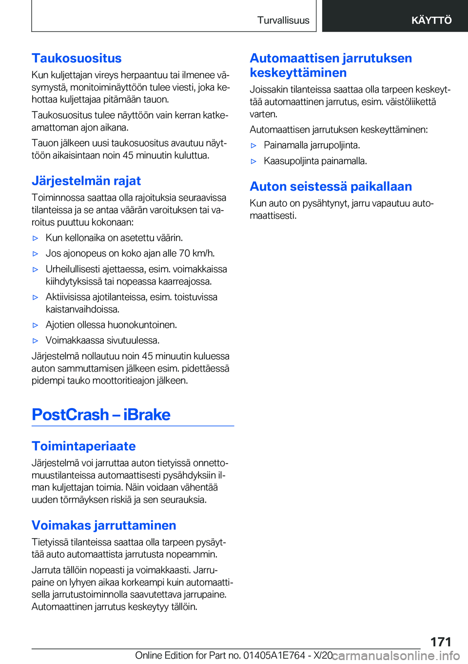 BMW X2 2021  Omistajan Käsikirja (in Finnish) �T�a�u�k�o�s�u�o�s�i�t�u�s
�K�u�n��k�u�l�j�e�t�t�a�j�a�n��v�i�r�e�y�s��h�e�r�p�a�a�n�t�u�u��t�a�i��i�l�m�e�n�e�e��v�