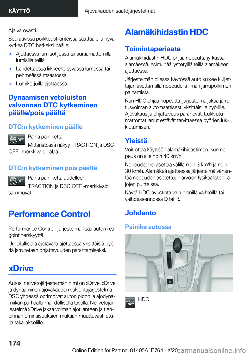 BMW X2 2021  Omistajan Käsikirja (in Finnish) �A�j�a��v�a�r�o�v�a�s�t�i�.
�S�e�u�r�a�a�v�i�s�s�a��p�o�i�k�k�e�u�s�t�i�l�a�n�t�e�i�s�s�a��s�a�a�t�t�a�a��o�l�l�a��h�y�v�