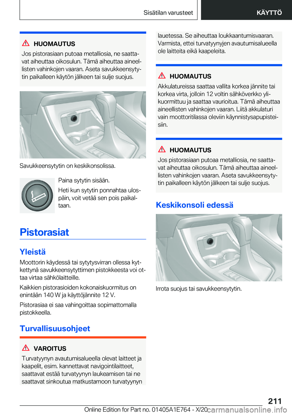 BMW X2 2021  Omistajan Käsikirja (in Finnish) �H�U�O�M�A�U�T�U�S
�J�o�s��p�i�s�t�o�r�a�s�i�a�a�n��p�u�t�o�a�a��m�e�t�a�l�l�i�o�s�i�a�,��n�e��s�a�a�t�t�aj �v�a�t��a�i�h�e�u�t�t�a�a��o�i�k�o�s�u�l�u�n�.��T�