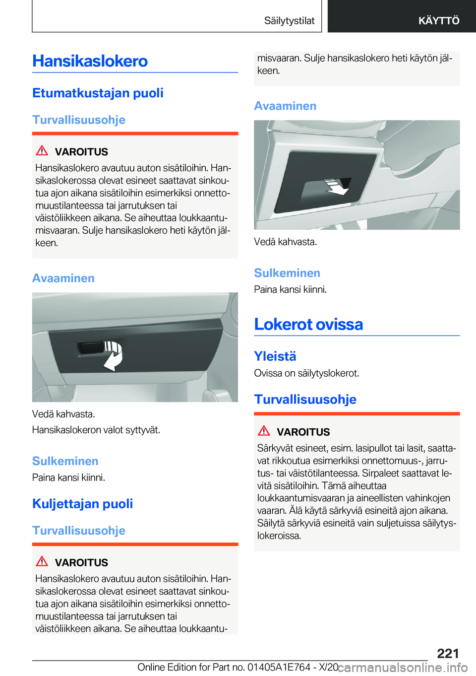 BMW X2 2021  Omistajan Käsikirja (in Finnish) �H�a�n�s�i�k�a�s�l�o�k�e�r�o
�E�t�u�m�a�t�k�u�s�t�a�j�a�n��p�u�o�l�i�T�u�r�v�a�l�l�i�s�u�u�s�o�h�j�e
�V�A�R�O�I�T�U�S
�H�a�n�s�i�k�a�s�l�o�k�e�r�o��a�v�a�u�t�u�u��a�u�t�o�n��s�i�s�