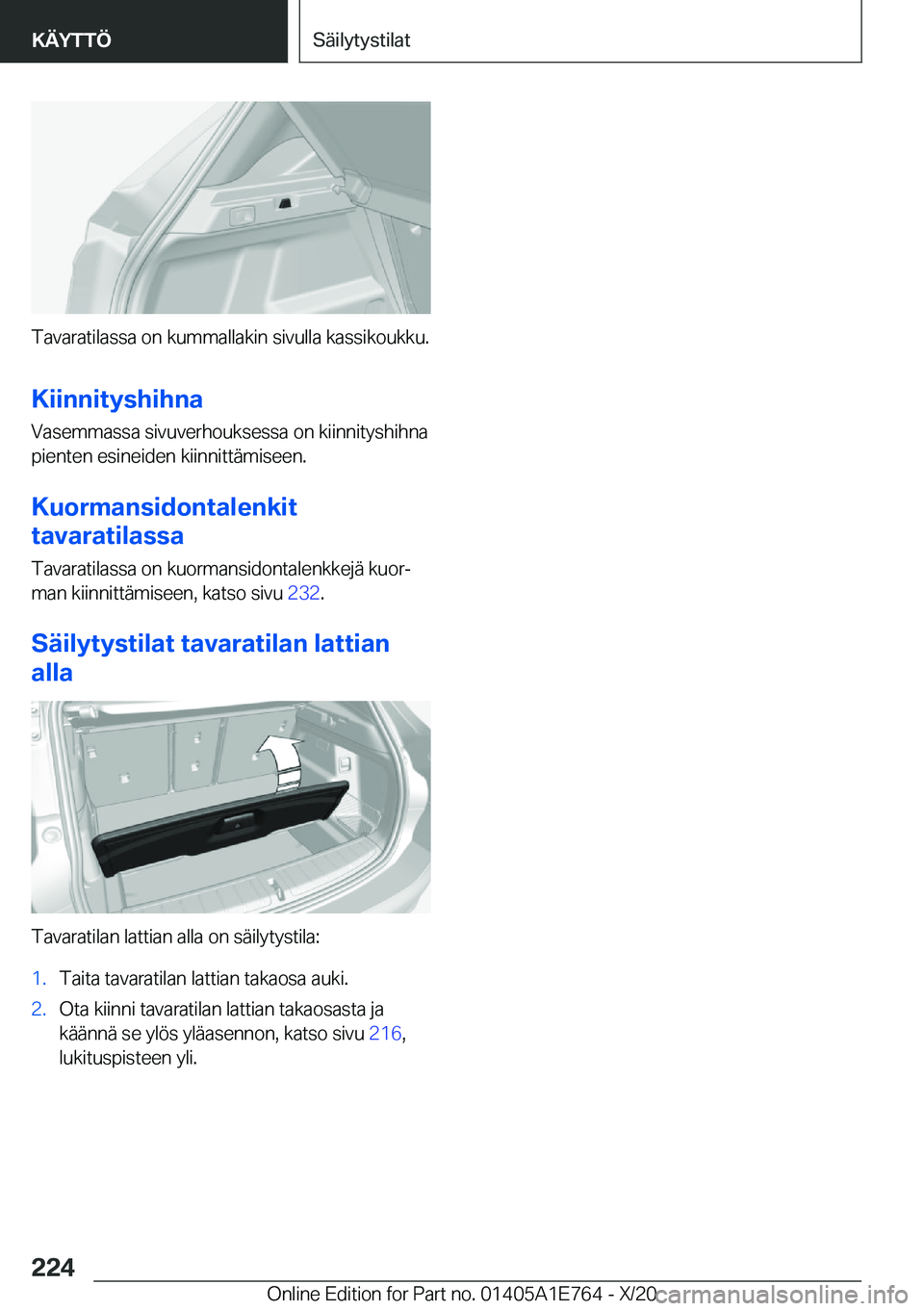 BMW X2 2021  Omistajan Käsikirja (in Finnish) �T�a�v�a�r�a�t�i�l�a�s�s�a��o�n��k�u�m�m�a�l�l�a�k�i�n��s�i�v�u�l�l�a��k�a�s�s�i�k�o�u�k�k�u�.
�K�i�i�n�n�i�t�y�s�h�i�h�n�a �V�a�s�e�m�m�a�s�s�a��s�i�v�u�v�e�r�h�o�u�k�s�e�s�s�a��o�n��k�i�i�n�n