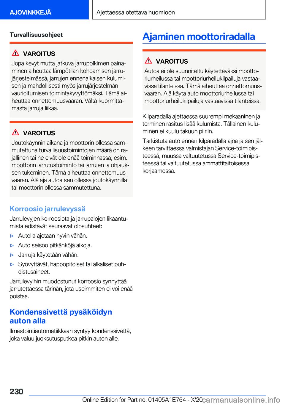 BMW X2 2021  Omistajan Käsikirja (in Finnish) �T�u�r�v�a�l�l�i�s�u�u�s�o�h�j�e�e�t
�V�A�R�O�I�T�U�S
�J�o�p�a��k�e�v�y�t��m�u�t�t�a��j�a�t�k�u�v�a��j�a�r�r�u�p�o�l�k�i�m�e�n��p�a�i�n�aj
�m�i�n�e�n��a�i�h�e�u�t�t�a�a��l�