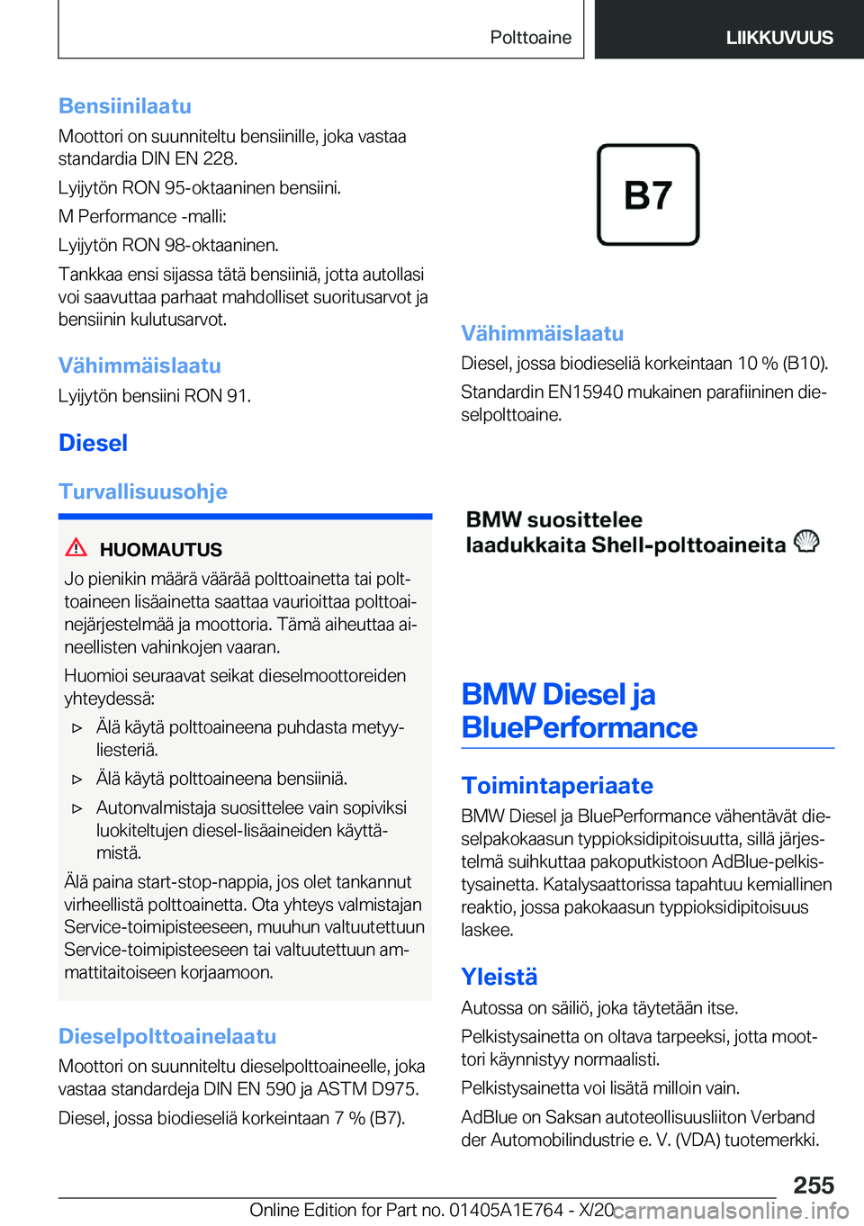 BMW X2 2021  Omistajan Käsikirja (in Finnish) �B�e�n�s�i�i�n�i�l�a�a�t�u�M�o�o�t�t�o�r�i��o�n��s�u�u�n�n�i�t�e�l�t�u��b�e�n�s�i�i�n�i�l�l�e�,��j�o�k�a��v�a�s�t�a�a
�s�t�a�n�d�a�r�d�i�a��D�I�N��E�N��2�2�8�.
�L�y�i�j�y�t�