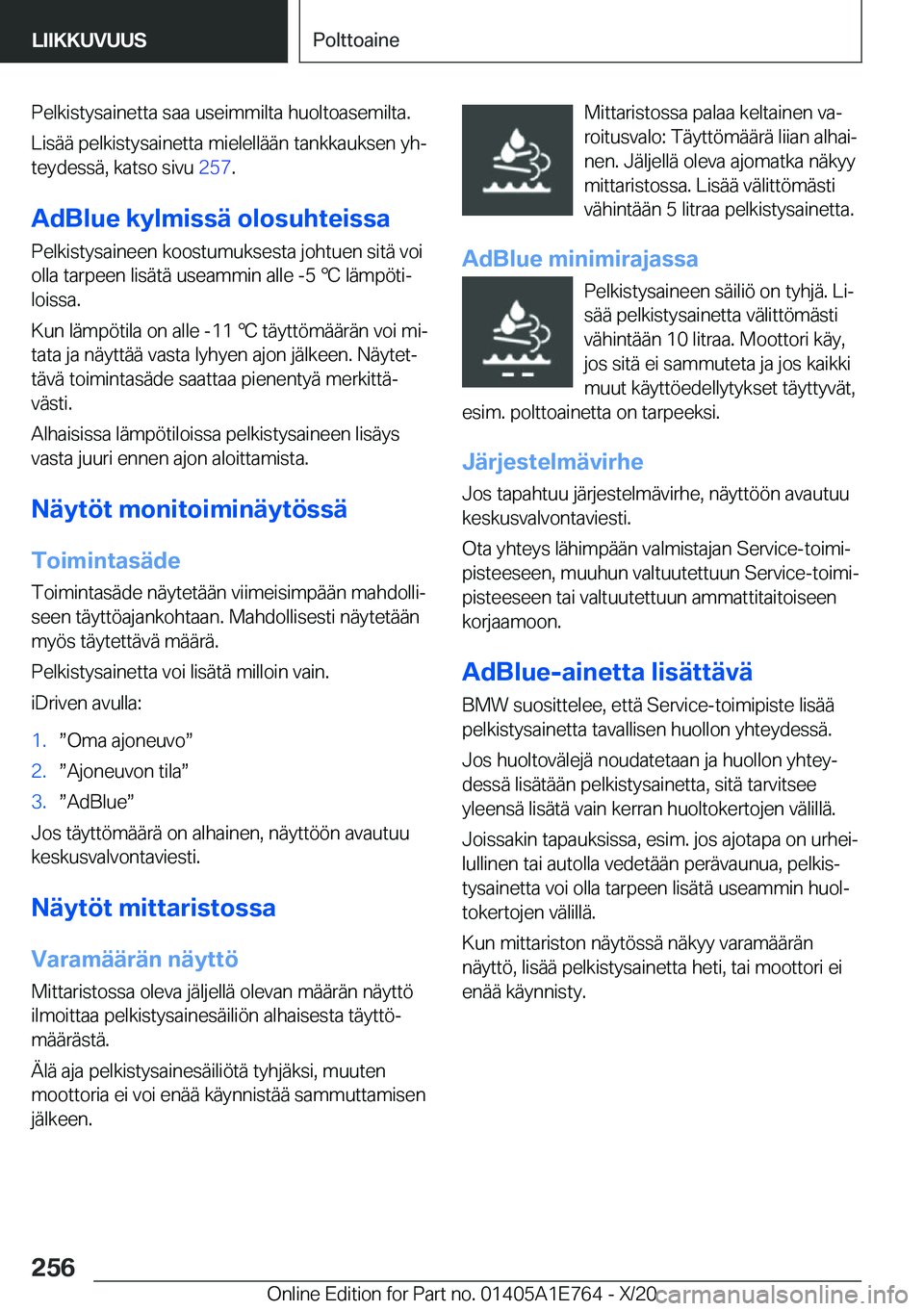 BMW X2 2021  Omistajan Käsikirja (in Finnish) �P�e�l�k�i�s�t�y�s�a�i�n�e�t�t�a��s�a�a��u�s�e�i�m�m�i�l�t�a��h�u�o�l�t�o�a�s�e�m�i�l�t�a�.
�L�i�s�