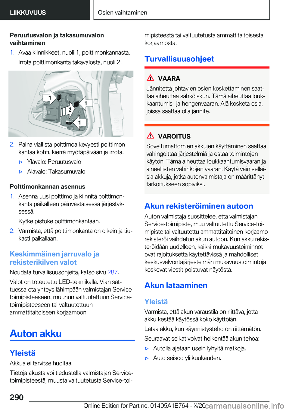 BMW X2 2021  Omistajan Käsikirja (in Finnish) �P�e�r�u�u�t�u�s�v�a�l�o�n��j�a��t�a�k�a�s�u�m�u�v�a�l�o�n
�v�a�i�h�t�a�m�i�n�e�n�1�.�A�v�a�a��k�i�i�n�n�i�k�k�e�e�t�,��n�u�o�l�i��1�,��p�o�l�t�t�i�m�o�n�k�a�n�n�a�s�t�a�.
�I�r�r�o�t�a��p�o�l�t