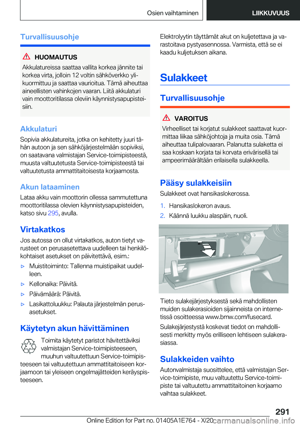 BMW X2 2021  Omistajan Käsikirja (in Finnish) �T�u�r�v�a�l�l�i�s�u�u�s�o�h�j�e
�H�U�O�M�A�U�T�U�S
�A�k�k�u�l�a�t�u�r�e�i�s�s�a��s�a�a�t�t�a�a��v�a�l�l�i�t�a��k�o�r�k�e�a��j�