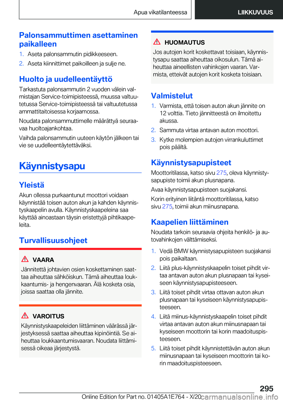 BMW X2 2021  Omistajan Käsikirja (in Finnish) �P�a�l�o�n�s�a�m�m�u�t�t�i�m�e�n��a�s�e�t�t�a�m�i�n�e�n
�p�a�i�k�a�l�l�e�e�n�1�.�A�s�e�t�a��p�a�l�o�n�s�a�m�m�u�t�i�n��p�i�d�i�k�k�e�e�s�e�e�n�.�2�.�A�s�e�t�a��k�i�i�n�n�i�t�t�i�m�e�t��p�a�i�k�o�