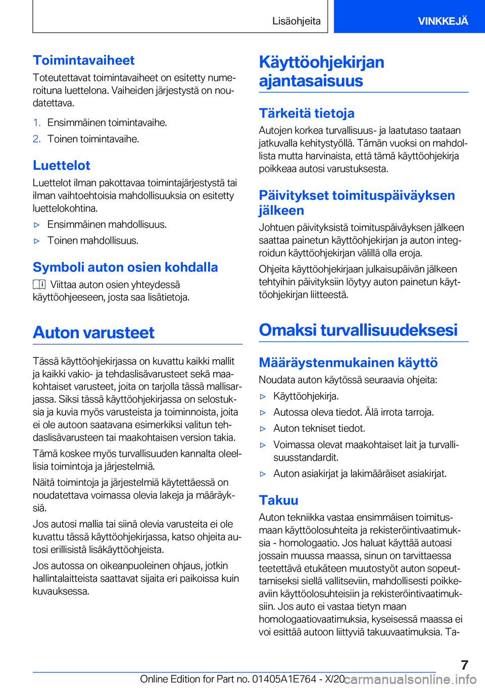 BMW X2 2021  Omistajan Käsikirja (in Finnish) �T�o�i�m�i�n�t�a�v�a�i�h�e�e�t�T�o�t�e�u�t�e�t�t�a�v�a�t��t�o�i�m�i�n�t�a�v�a�i�h�e�e�t��o�n��e�s�i�t�e�t�t�y��n�u�m�ej
�r�o�i�t�u�n�a��l�u�e�t�t�e�l�o�n�a�.��V�a�i�h�e�i�d�e�n��j�