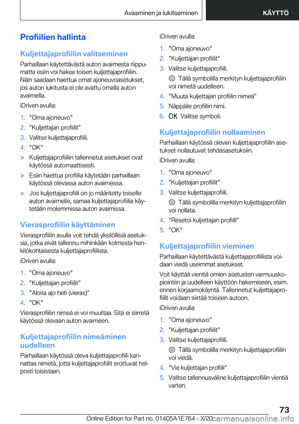 BMW X2 2021  Omistajan Käsikirja (in Finnish) �P�r�o�f�i�i�l�i�e�n��h�a�l�l�i�n�t�a
�K�u�l�j�e�t�t�a�j�a�p�r�o�f�i�i�l�i�n��v�a�l�i�t�s�e�m�i�n�e�n
�P�a�r�h�a�i�l�l�a�a�n��k�