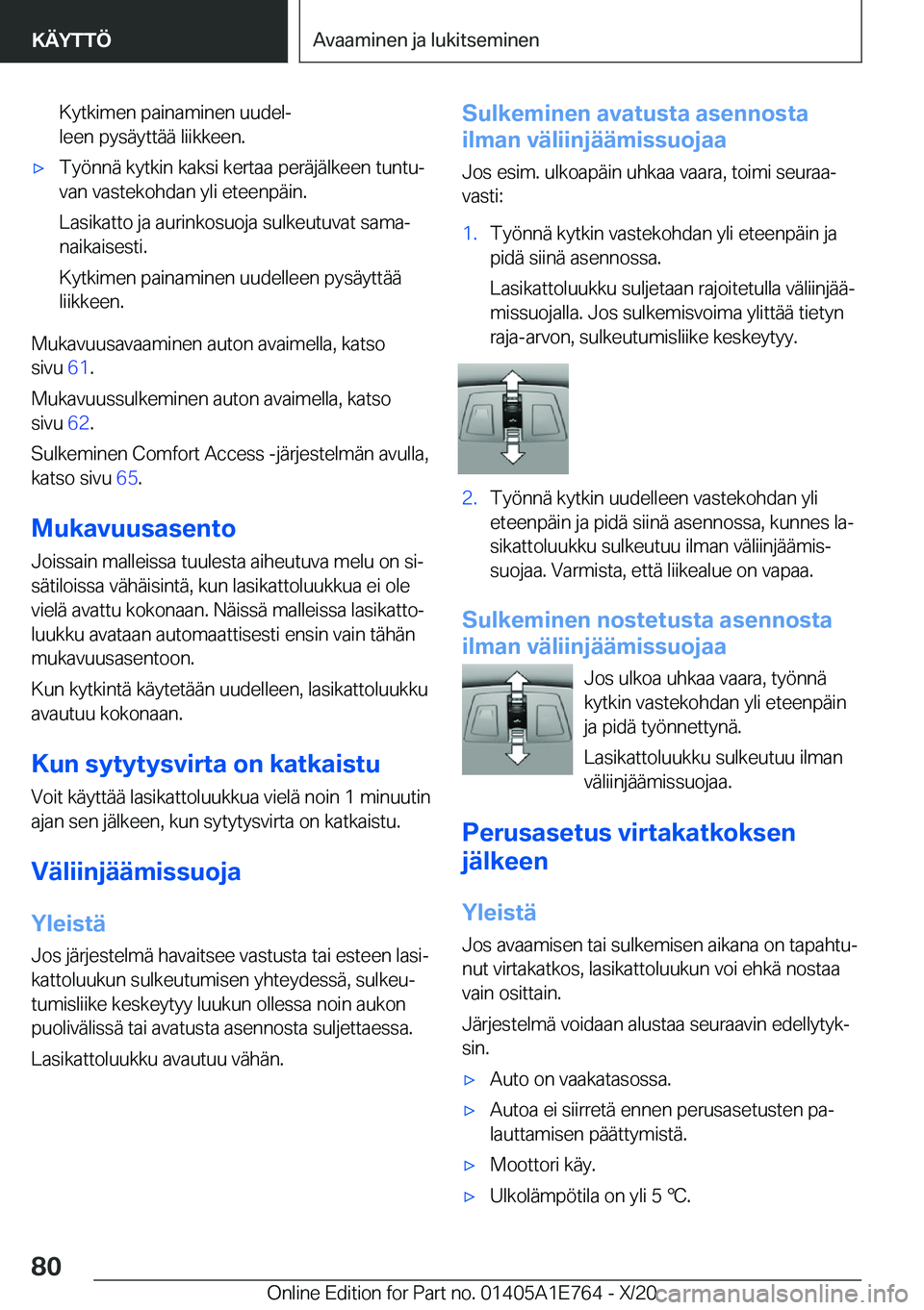 BMW X2 2021  Omistajan Käsikirja (in Finnish) �K�y�t�k�i�m�e�n��p�a�i�n�a�m�i�n�e�n��u�u�d�e�lj
�l�e�e�n��p�y�s�