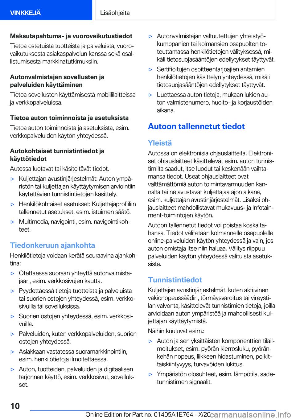 BMW X2 2021  Omistajan Käsikirja (in Finnish) �M�a�k�s�u�t�a�p�a�h�t�u�m�a�-��j�a��v�u�o�r�o�v�a�i�k�u�t�u�s�t�i�e�d�o�t�T�i�e�t�o�a��o�s�t�e�t�u�i�s�t�a��t�u�o�t�t�e�i�s�t�a��j�a��p�a�l�v�e�l�u�i�s�t�a�,��v�u�o�r�oj�v�a�i�k�u�t�u�k�s�e�s