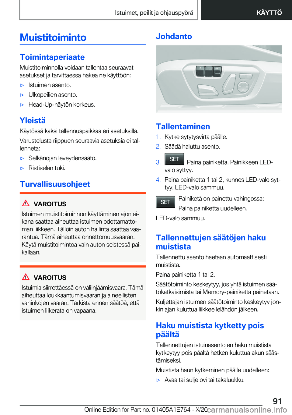 BMW X2 2021  Omistajan Käsikirja (in Finnish) �M�u�i�s�t�i�t�o�i�m�i�n�t�o
�T�o�i�m�i�n�t�a�p�e�r�i�a�a�t�e
�M�u�i�s�t�i�t�o�i�m�i�n�n�o�l�l�a��v�o�i�d�a�a�n��t�a�l�l�e�n�t�a�a��s�e�u�r�a�a�v�a�t �a�s�e�t�u�k�s�e�t��j�a��t�a�r�v�i�t�t�a�e�s�