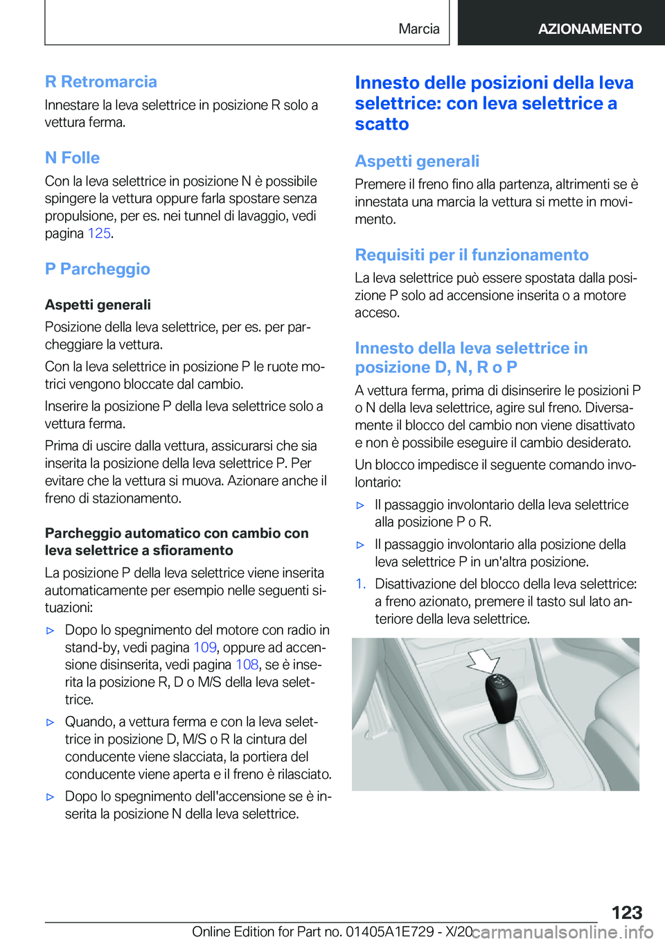 BMW X2 2021  Libretti Di Uso E manutenzione (in Italian) �R��R�e�t�r�o�m�a�r�c�i�a�I�n�n�e�s�t�a�r�e��l�a��l�e�v�a��s�e�l�e�t�t�r�i�c�e��i�n��p�o�s�i�z�i�o�n�e��R��s�o�l�o��a�v�e�t�t�u�r�a��f�e�r�m�a�.
�N��F�o�l�l�e
�C�o�n��l�a��l�e�v�a��s�e�l