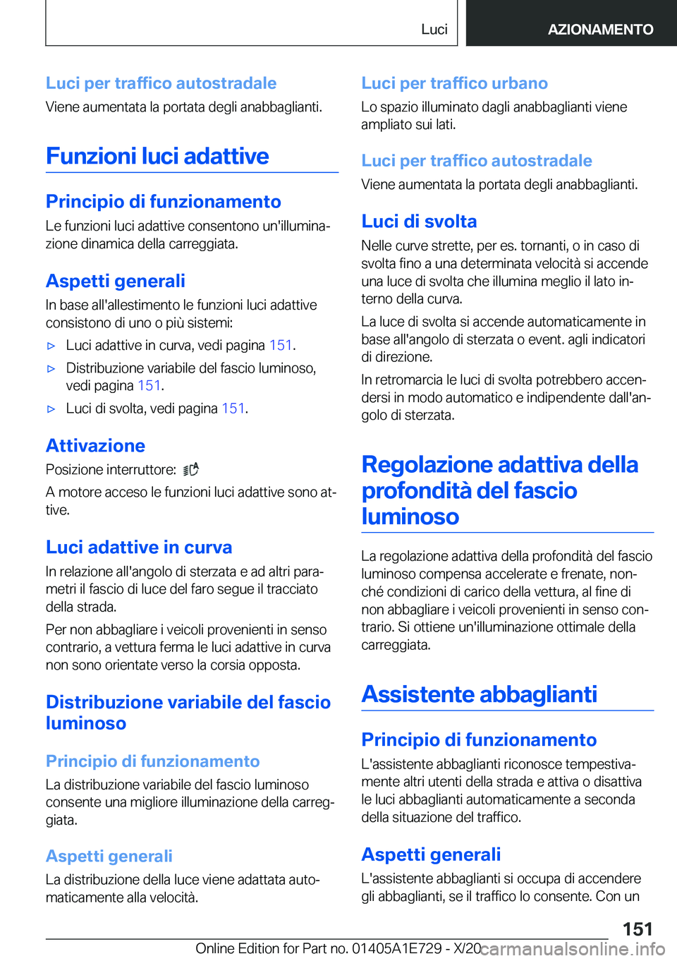 BMW X2 2021  Libretti Di Uso E manutenzione (in Italian) �L�u�c�i��p�e�r��t�r�a�f�f�i�c�o��a�u�t�o�s�t�r�a�d�a�l�e
�V�i�e�n�e��a�u�m�e�n�t�a�t�a��l�a��p�o�r�t�a�t�a��d�e�g�l�i��a�n�a�b�b�a�g�l�i�a�n�t�i�.
�F�u�n�z�i�o�n�i��l�u�c�i��a�d�a�t�t�i�v�e