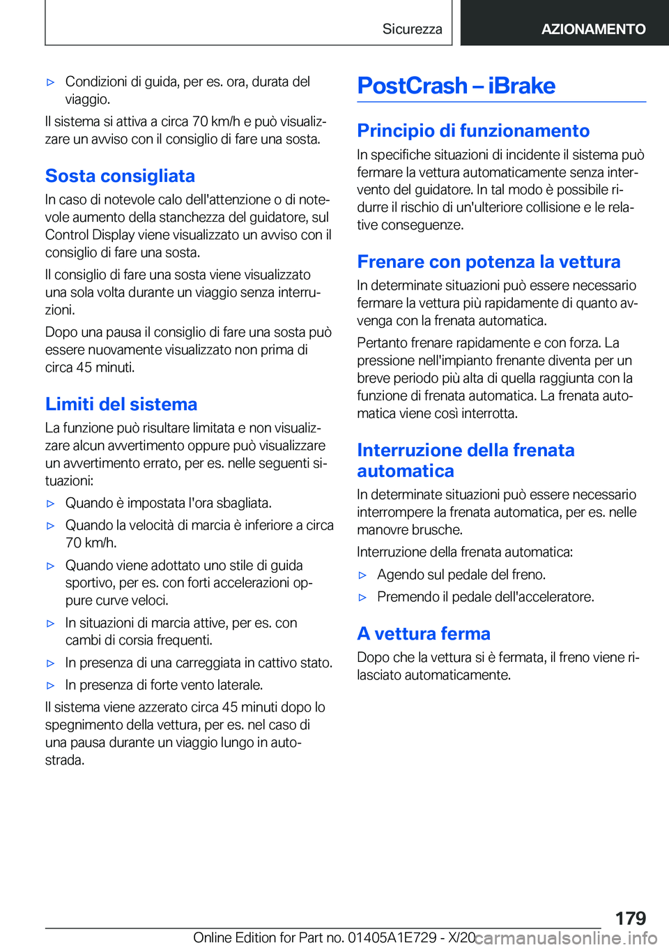 BMW X2 2021  Libretti Di Uso E manutenzione (in Italian) 'x�C�o�n�d�i�z�i�o�n�i��d�i��g�u�i�d�a�,��p�e�r��e�s�.��o�r�a�,��d�u�r�a�t�a��d�e�l
�v�i�a�g�g�i�o�.
�I�l��s�i�s�t�e�m�a��s�i��a�t�t�i�v�a��a��c�i�r�c�a��7�0��k�m�/�h��e��p�u�