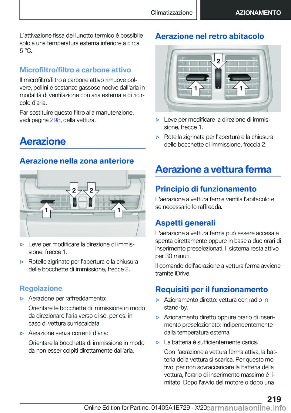 BMW X2 2021  Libretti Di Uso E manutenzione (in Italian) �L�'�a�t�t�i�v�a�z�i�o�n�e��f�i�s�s�a��d�e�l��l�u�n�o�t�t�o��t�e�r�m�i�c�o��è��p�o�s�s�i�b�i�l�e
�s�o�l�o��a��u�n�a��t�e�m�p�e�r�a�t�u�r�a��e�s�t�e�r�n�a��i�n�f�e�r�i�o�r�e��a��c�i�r