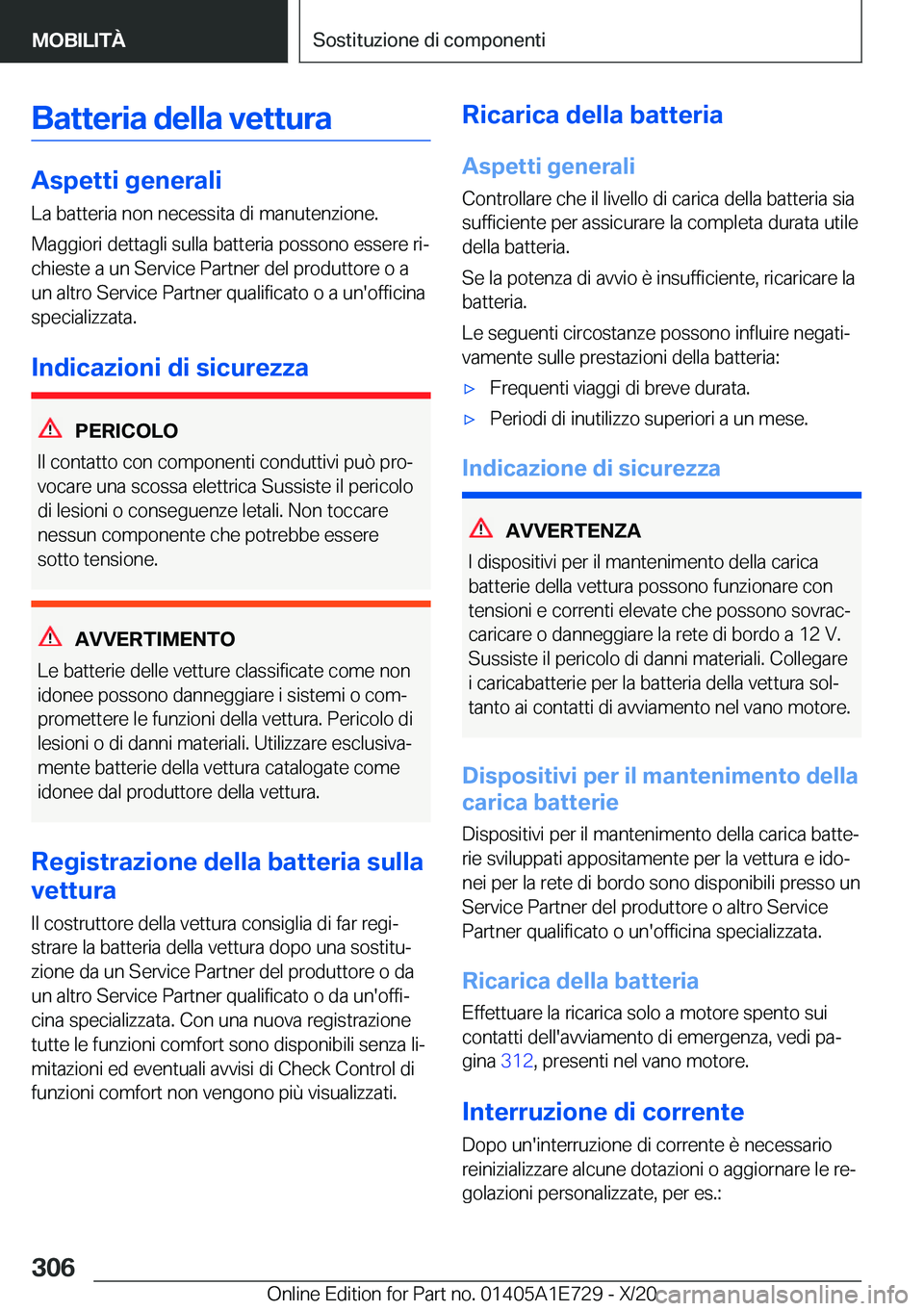 BMW X2 2021  Libretti Di Uso E manutenzione (in Italian) �B�a�t�t�e�r�i�a��d�e�l�l�a��v�e�t�t�u�r�a
�A�s�p�e�t�t�i��g�e�n�e�r�a�l�i
�L�a��b�a�t�t�e�r�i�a��n�o�n��n�e�c�e�s�s�i�t�a��d�i��m�a�n�u�t�e�n�z�i�o�n�e�.
�M�a�g�g�i�o�r�i��d�e�t�t�a�g�l�i��