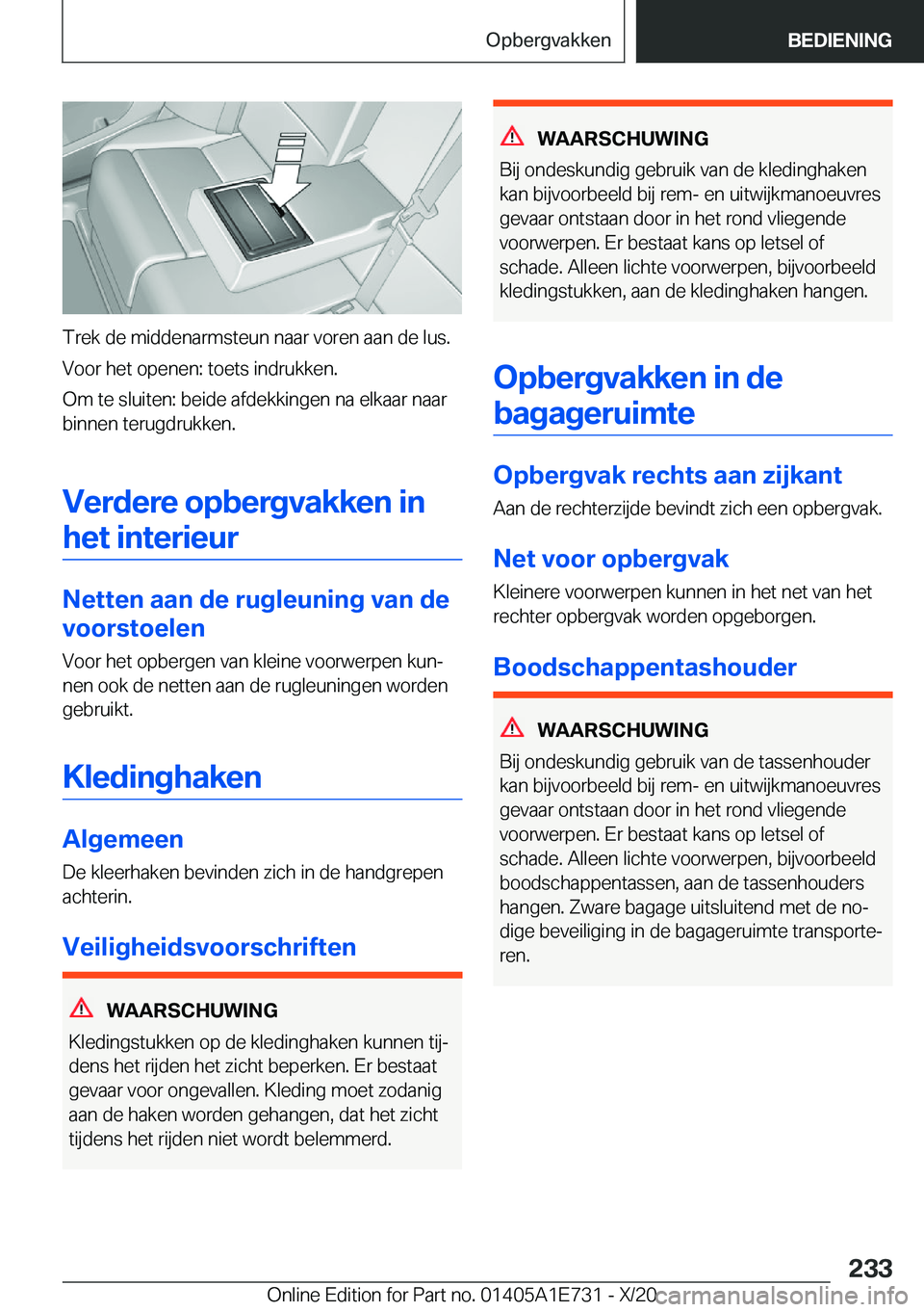 BMW X2 2021  Instructieboekjes (in Dutch) �T�r�e�k��d�e��m�i�d�d�e�n�a�r�m�s�t�e�u�n��n�a�a�r��v�o�r�e�n��a�a�n��d�e��l�u�s�.
�V�o�o�r��h�e�t��o�p�e�n�e�n�:��t�o�e�t�s��i�n�d�r�u�k�k�e�n�.
�O�m��t�e��s�l�u�i�t�e�n�:��b�e�i�d�e�