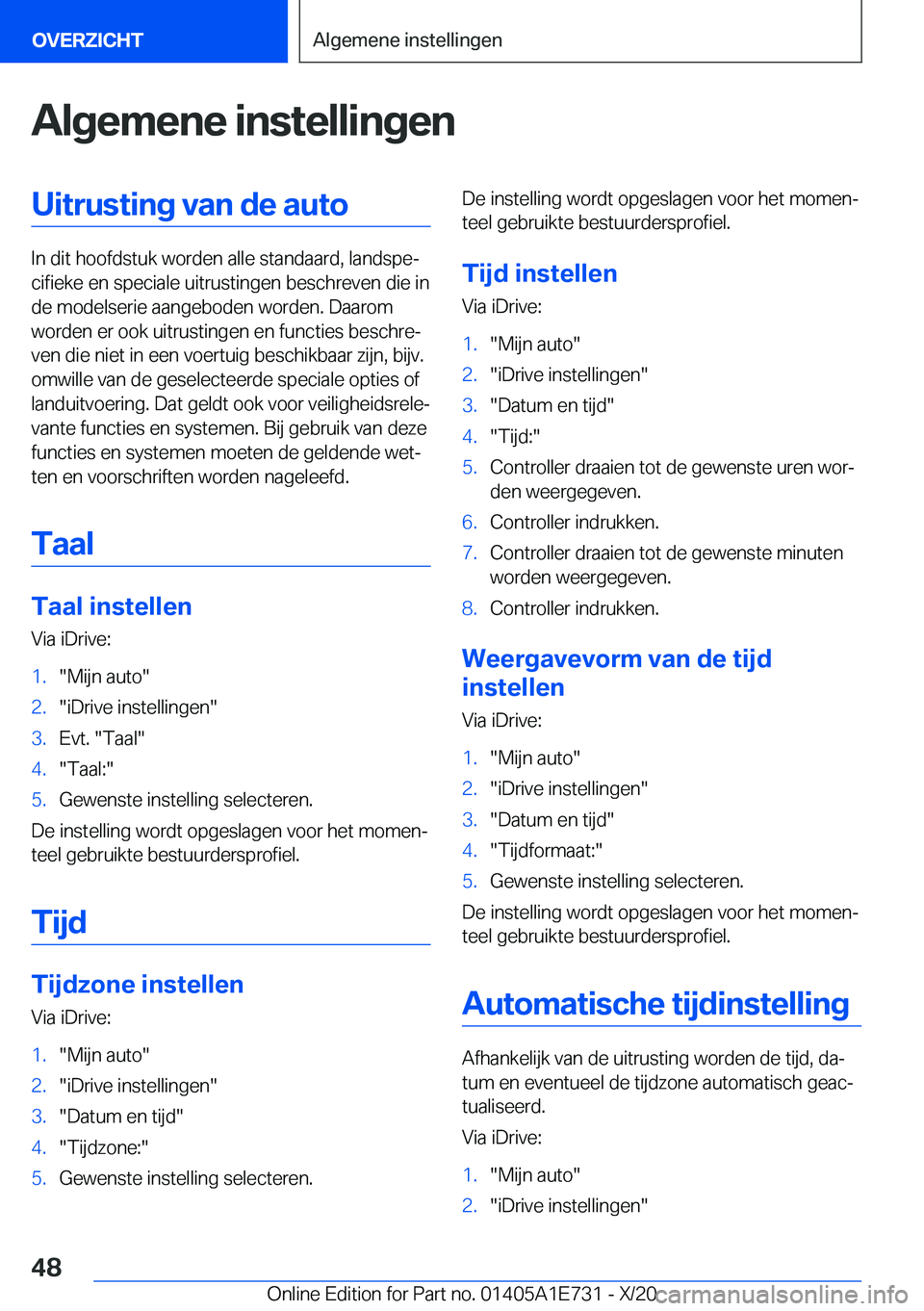 BMW X2 2021  Instructieboekjes (in Dutch) �A�l�g�e�m�e�n�e��i�n�s�t�e�l�l�i�n�g�e�n�U�i�t�r�u�s�t�i�n�g��v�a�n��d�e��a�u�t�o
�I�n��d�i�t��h�o�o�f�d�s�t�u�k��w�o�r�d�e�n��a�l�l�e��s�t�a�n�d�a�a�r�d�,��l�a�n�d�s�p�ej�c�i�f�i�e�k�e��