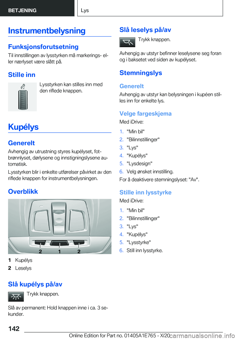 BMW X2 2021  InstruksjonsbØker (in Norwegian) �I�n�s�t�r�u�m�e�n�t�b�e�l�y�s�n�i�n�g
�F�u�n�k�s�j�o�n�s�f�o�r�u�t�s�e�t�n�i�n�g
�T�i�l��i�n�n�s�t�i�l�l�i�n�g�e�n��a�v��l�y�s�s�t�y�r�k�e�n��m�å��m�a�r�k�e�r�i�n�g�s�-��e�lj
�l�e�r��n�æ�r�