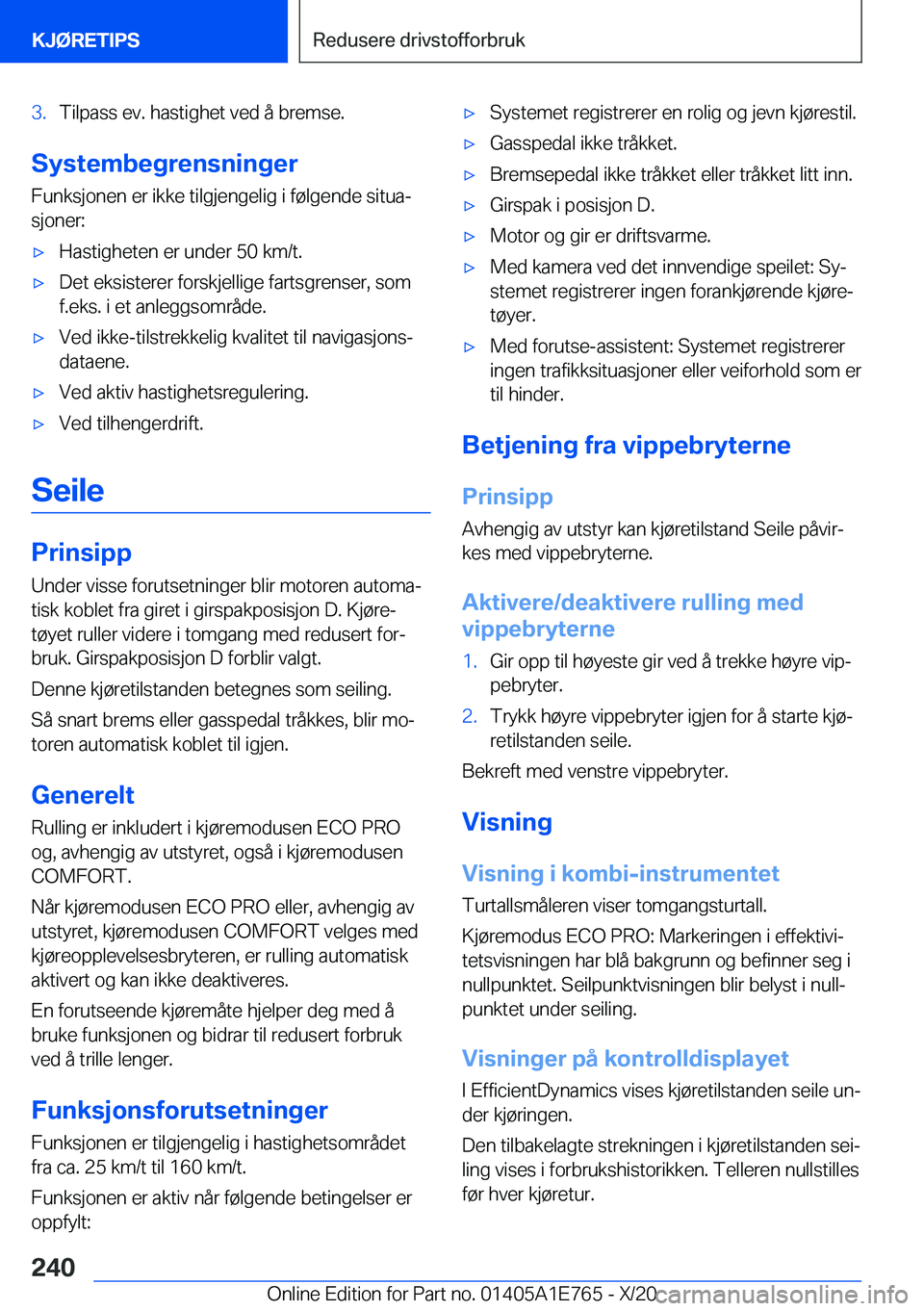 BMW X2 2021  InstruksjonsbØker (in Norwegian) �3�.�T�i�l�p�a�s�s��e�v�.��h�a�s�t�i�g�h�e�t��v�e�d��å��b�r�e�m�s�e�.
�S�y�s�t�e�m�b�e�g�r�e�n�s�n�i�n�g�e�r�F�u�n�k�s�j�o�n�e�n��e�r��i�k�k�e��t�i�l�g�j�e�n�g�e�l�i�g��i��f�