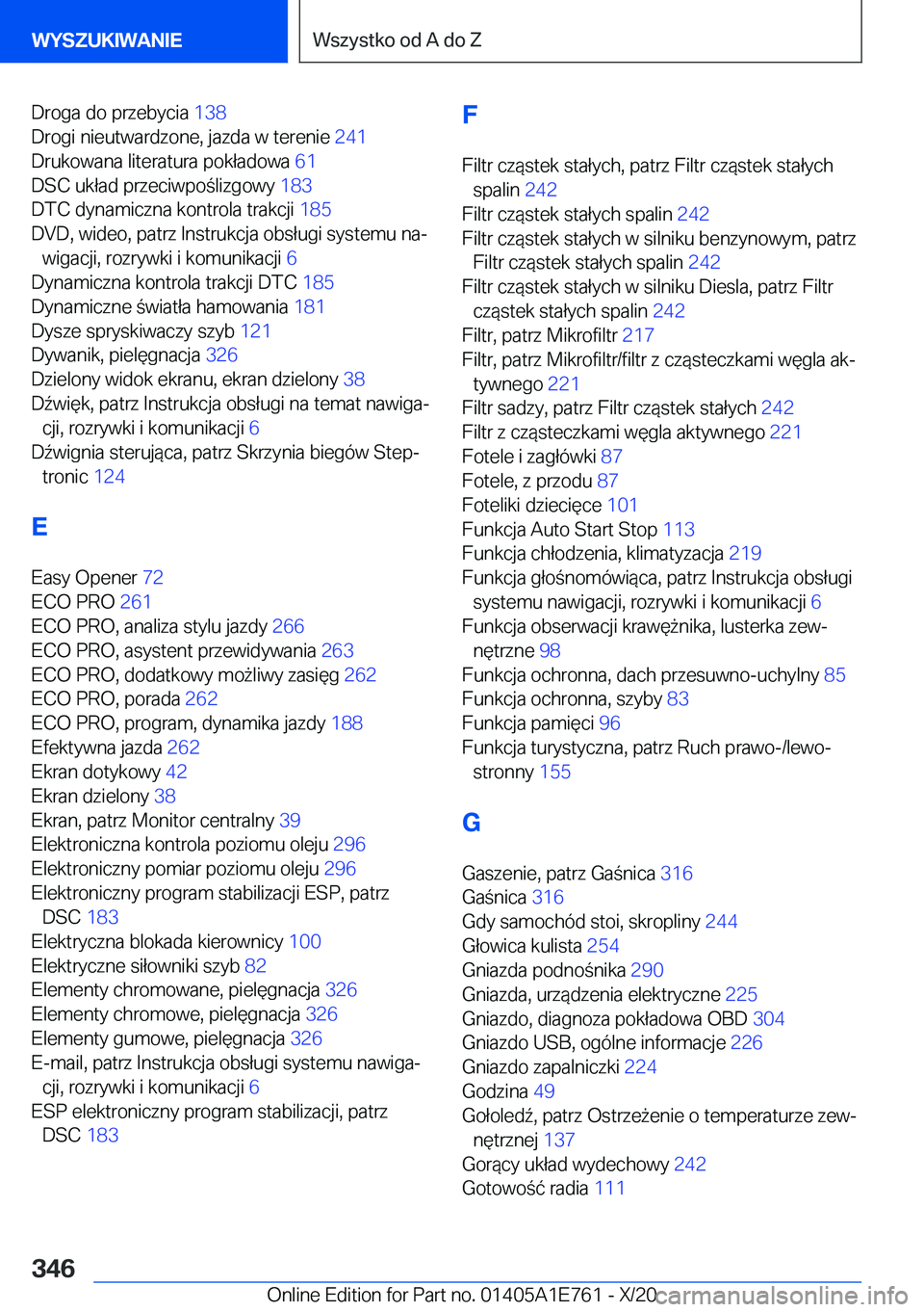 BMW X2 2021  Instrukcja obsługi (in Polish) �D�r�o�g�a��d�o��p�r�z�e�b�y�c�i�a��1�3�8�
�D�r�o�g�i��n�i�e�u�t�w�a�r�d�z�o�n�e�,��j�a�z�d�a��w��t�e�r�e�n�i�e� �2�4�1�
�D�r�u�k�o�w�a�n�a��l�i�t�e�r�a�t�u�r�a��p�o�k�ł�a�d�o�w�a� �6�1�
