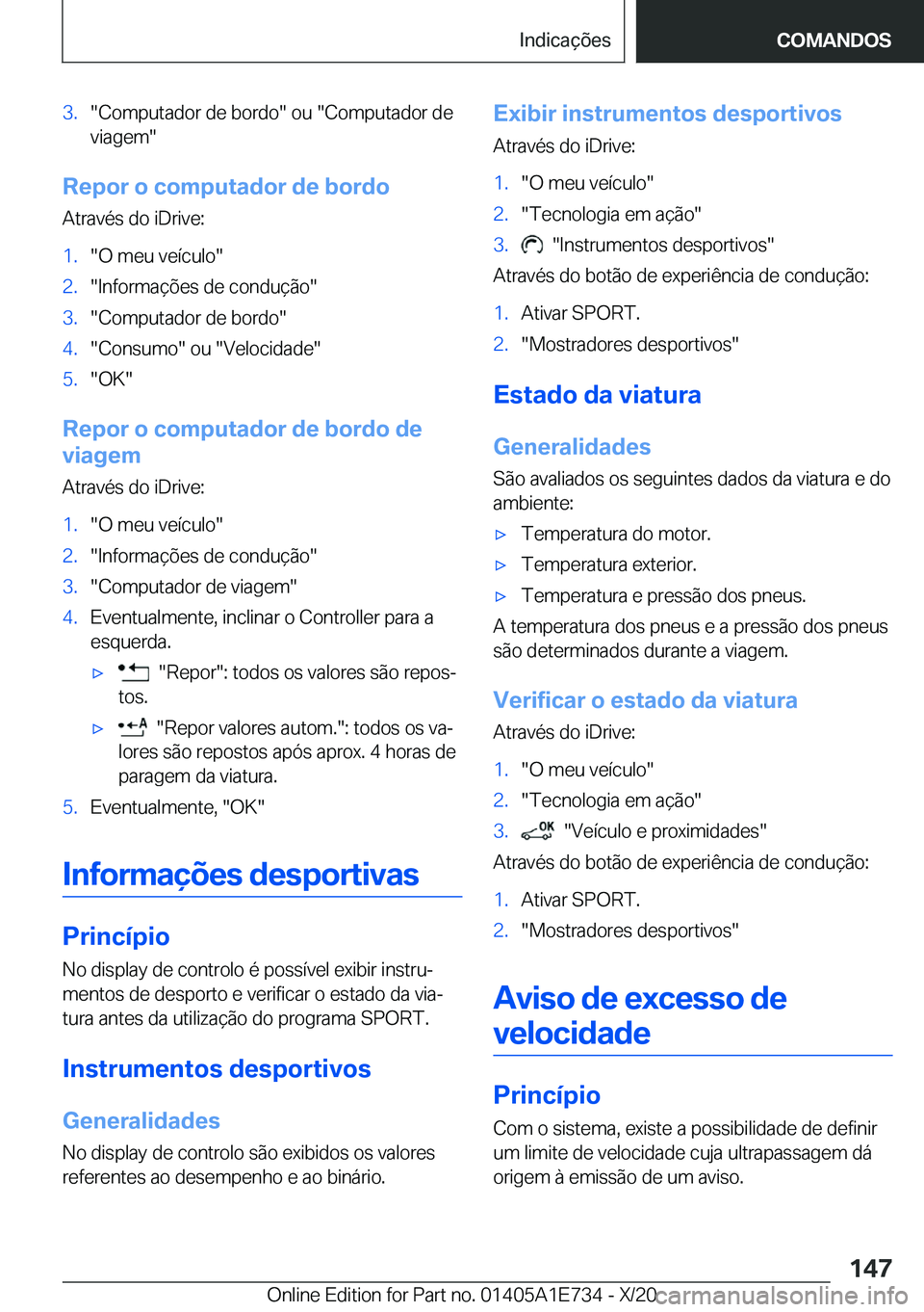 BMW X2 2021  Manual do condutor (in Portuguese) �3�.��C�o�m�p�u�t�a�d�o�r��d�e��b�o�r�d�o���o�u���C�o�m�p�u�t�a�d�o�r��d�e
�v�i�a�g�e�m�
�R�e�p�o�r��o��c�o�m�p�u�t�a�d�o�r��d�e��b�o�r�d�o
�A�t�r�a�v�é�s��d�o��i�D�r�i�v�e�:
�1�.��O�