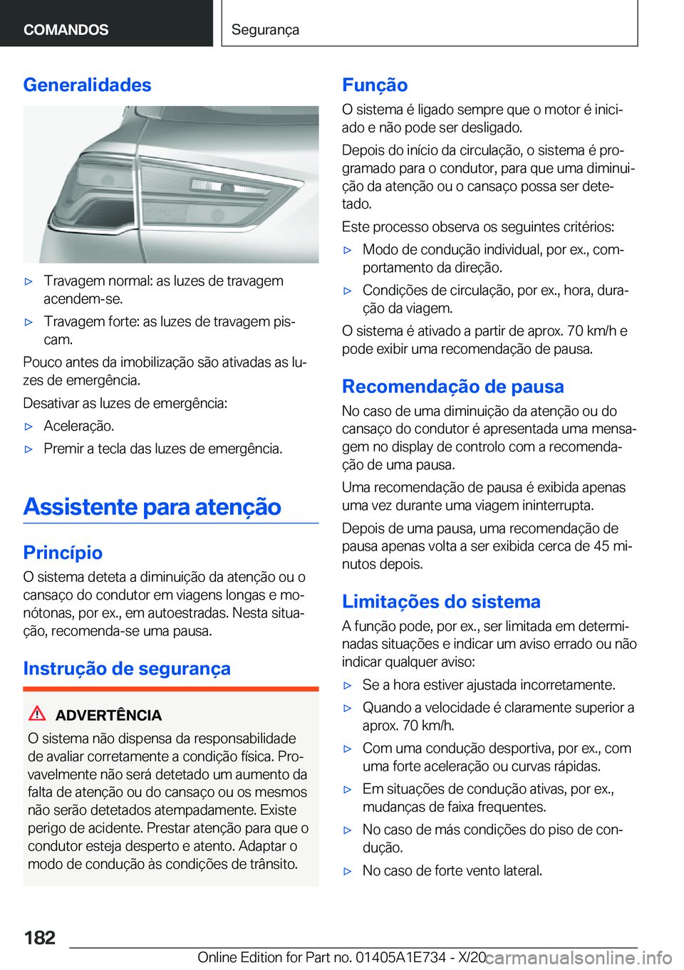 BMW X2 2021  Manual do condutor (in Portuguese) �G�e�n�e�r�a�l�i�d�a�d�e�sx�T�r�a�v�a�g�e�m��n�o�r�m�a�l�:��a�s��l�u�z�e�s��d�e��t�r�a�v�a�g�e�m
�a�c�e�n�d�e�m�-�s�e�.x�T�r�a�v�a�g�e�m��f�o�r�t�e�:��a�s��l�u�z�e�s��d�e��t�r�a�v�a�g�e�m�