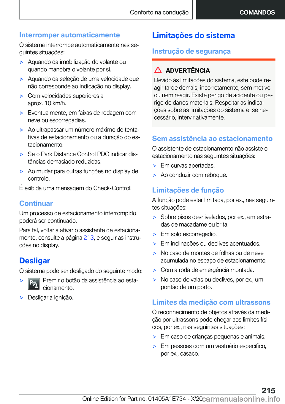 BMW X2 2021  Manual do condutor (in Portuguese) �I�n�t�e�r�r�o�m�p�e�r��a�u�t�o�m�a�t�i�c�a�m�e�n�t�e�O��s�i�s�t�e�m�a��i�n�t�e�r�r�o�m�p�e��a�u�t�o�m�a�t�i�c�a�m�e�n�t�e��n�a�s��s�eª�g�u�i�n�t�e�s��s�i�t�u�a�