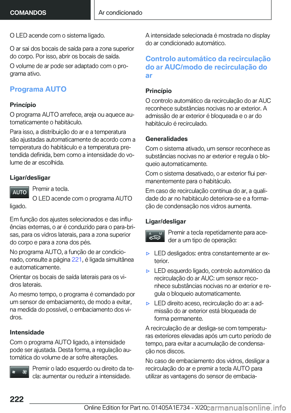BMW X2 2021  Manual do condutor (in Portuguese) �O��L�E�D��a�c�e�n�d�e��c�o�m��o��s�i�s�t�e�m�a��l�i�g�a�d�o�.
�O��a�r��s�a�i��d�o�s��b�o�c�a�i�s��d�e��s�a�