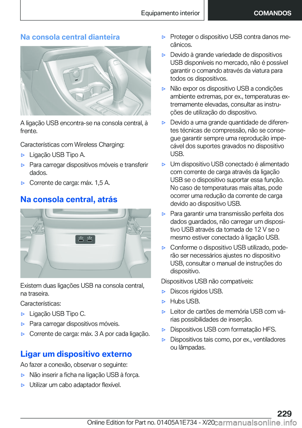 BMW X2 2021  Manual do condutor (in Portuguese) �N�a��c�o�n�s�o�l�a��c�e�n�t�r�a�l��d�i�a�n�t�e�i�r�a
�A��l�i�g�a�