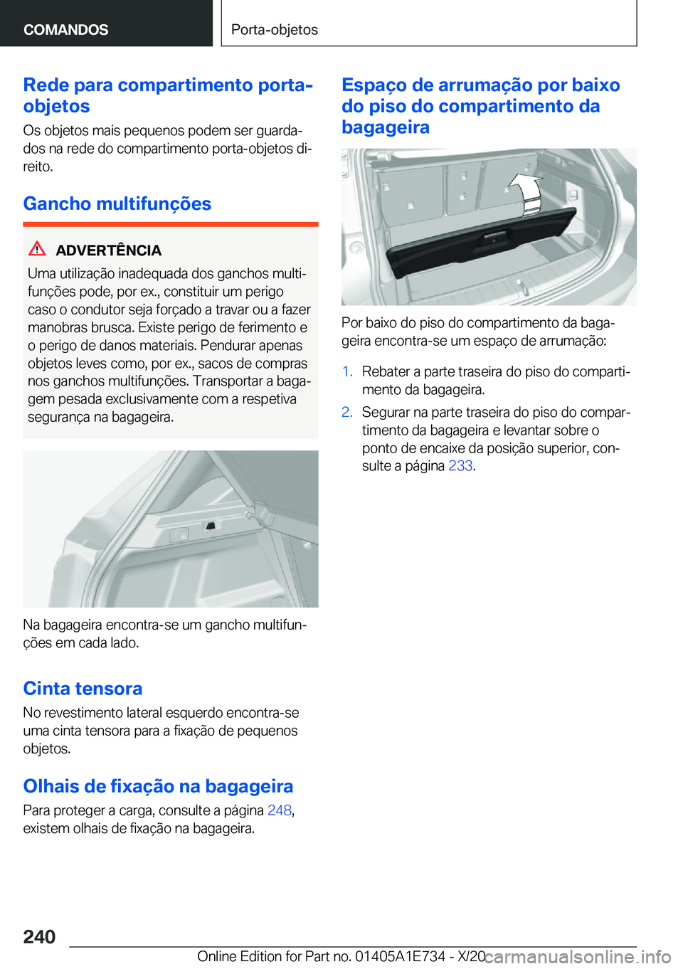 BMW X2 2021  Manual do condutor (in Portuguese) �R�e�d�e��p�a�r�a��c�o�m�p�a�r�t�i�m�e�n�t�o��p�o�r�t�a�-
�o�b�j�e�t�o�s
�O�s��o�b�j�e�t�o�s��m�a�i�s��p�e�q�u�e�n�o�s��p�o�d�e�m��s�e�r��g�u�a�r�d�aª�d�o�s��n�a��r�e�d�e��d�o��c�o�m�p�