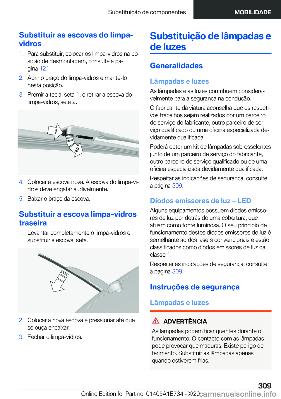 BMW X2 2021  Manual do condutor (in Portuguese) �S�u�b�s�t�i�t�u�i�r��a�s��e�s�c�o�v�a�s��d�o��l�i�m�p�a�-
�v�i�d�r�o�s�1�.�P�a�r�a��s�u�b�s�t�i�t�u�i�r�,��c�o�l�o�c�a�r��o�s��l�i�m�p�a�-�v�i�d�r�o�s��n�a��p�oª �s�i�