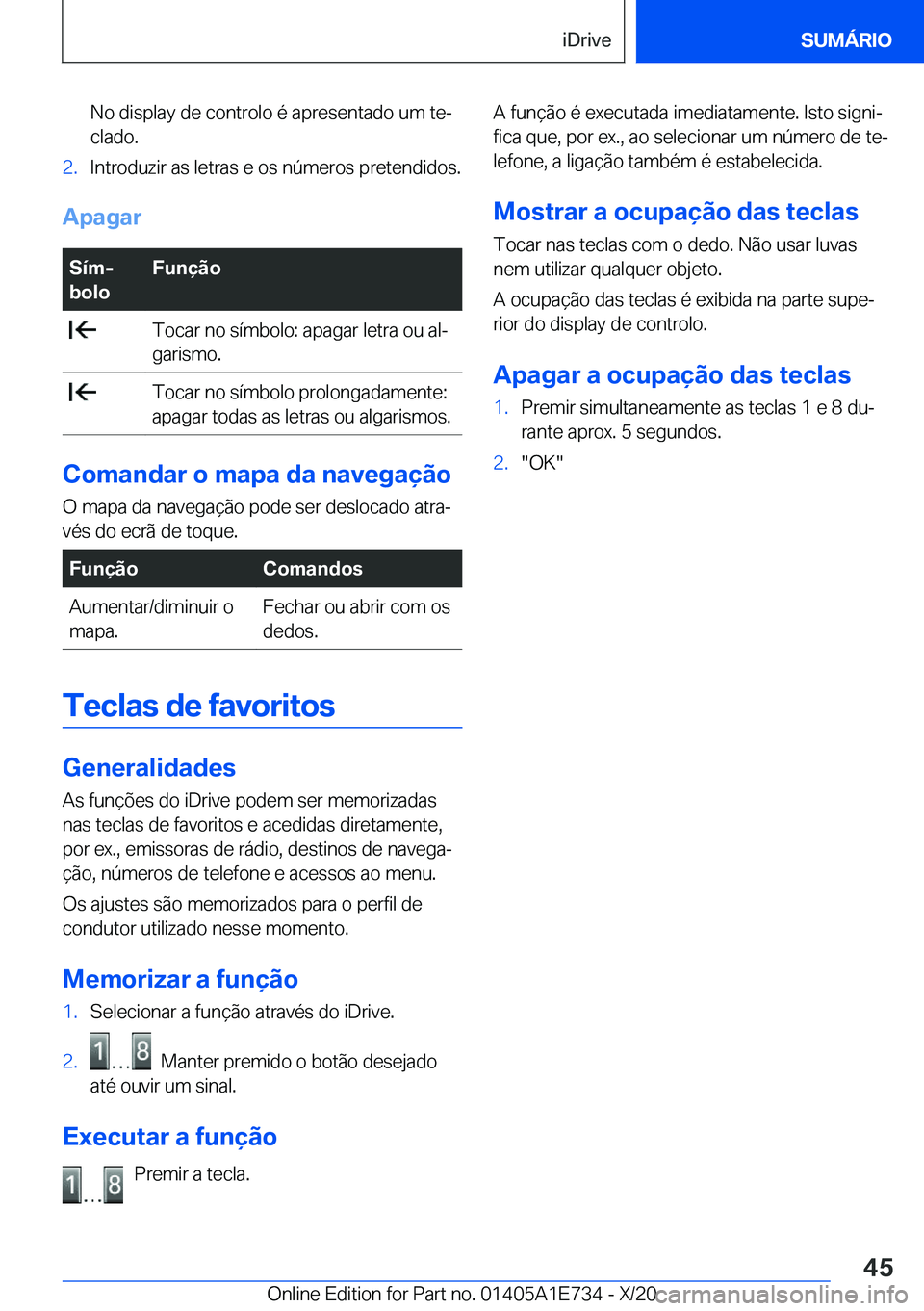 BMW X2 2021  Manual do condutor (in Portuguese) �N�o��d�i�s�p�l�a�y��d�e��c�o�n�t�r�o�l�o��é��a�p�r�e�s�e�n�t�a�d�o��u�m��t�eª�c�l�a�d�o�.�2�.�I�n�t�r�o�d�u�z�i�r��a�s��l�e�t�r�a�s��e��o�s��n�