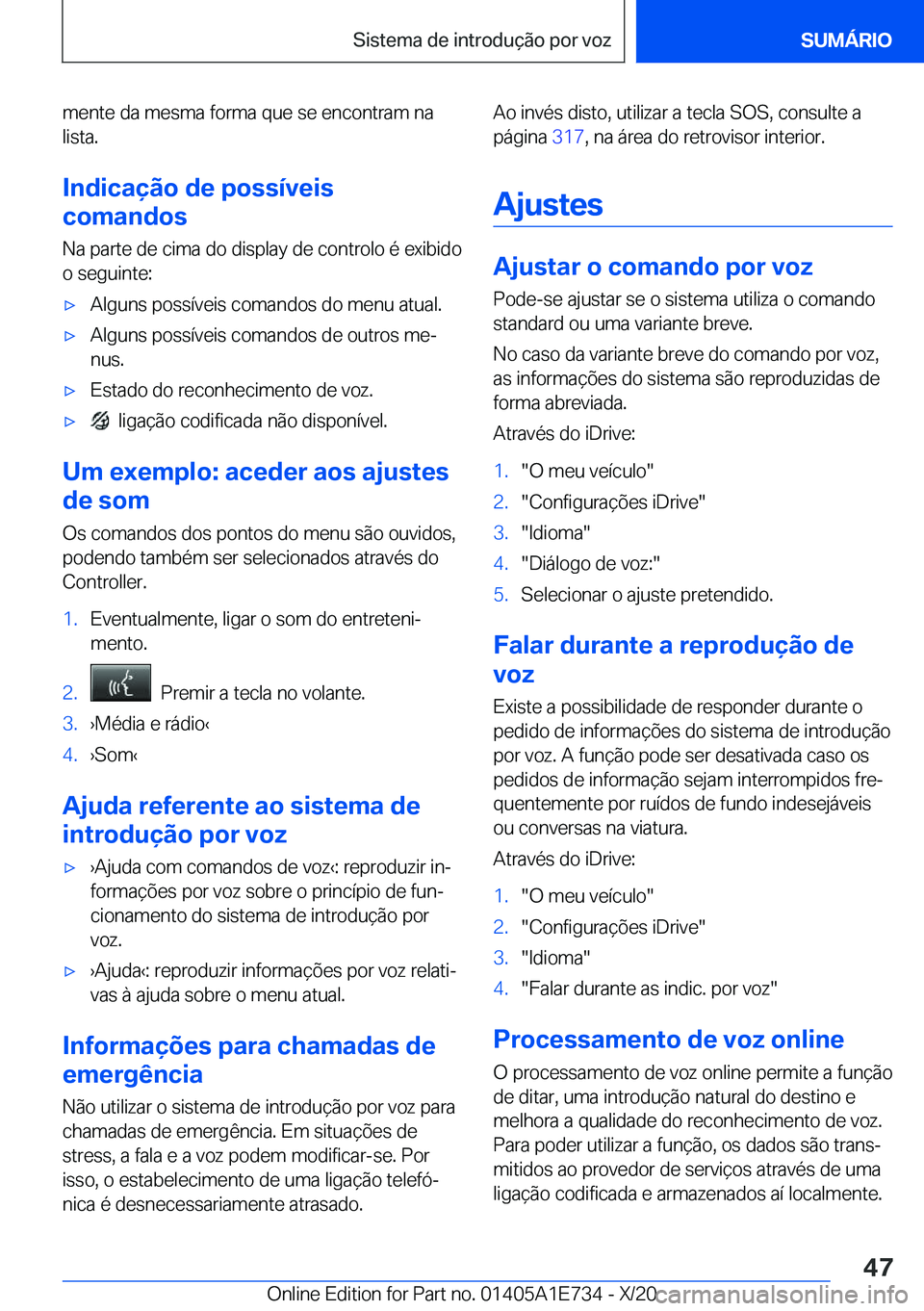 BMW X2 2021  Manual do condutor (in Portuguese) �m�e�n�t�e��d�a��m�e�s�m�a��f�o�r�m�a��q�u�e��s�e��e�n�c�o�n�t�r�a�m��n�a�l�i�s�t�a�.
�I�n�d�i�c�a�