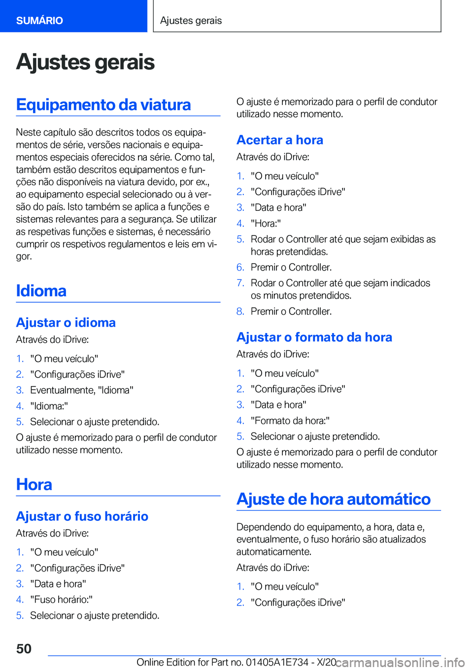 BMW X2 2021  Manual do condutor (in Portuguese) �A�j�u�s�t�e�s��g�e�r�a�i�s�E�q�u�i�p�a�m�e�n�t�o��d�a��v�i�a�t�u�r�a
�N�e�s�t�e��c�a�p�
