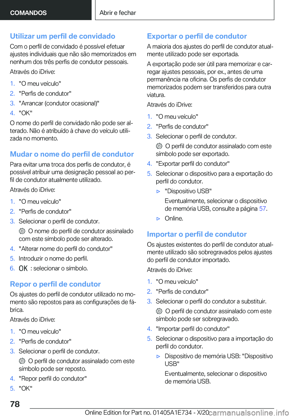 BMW X2 2021  Manual do condutor (in Portuguese) �U�t�i�l�i�z�a�r��u�m��p�e�r�f�i�l��d�e��c�o�n�v�i�d�a�d�o
�C�o�m��o��p�e�r�f�i�l��d�e��c�o�n�v�i�d�a�d�o��é��p�o�s�s�