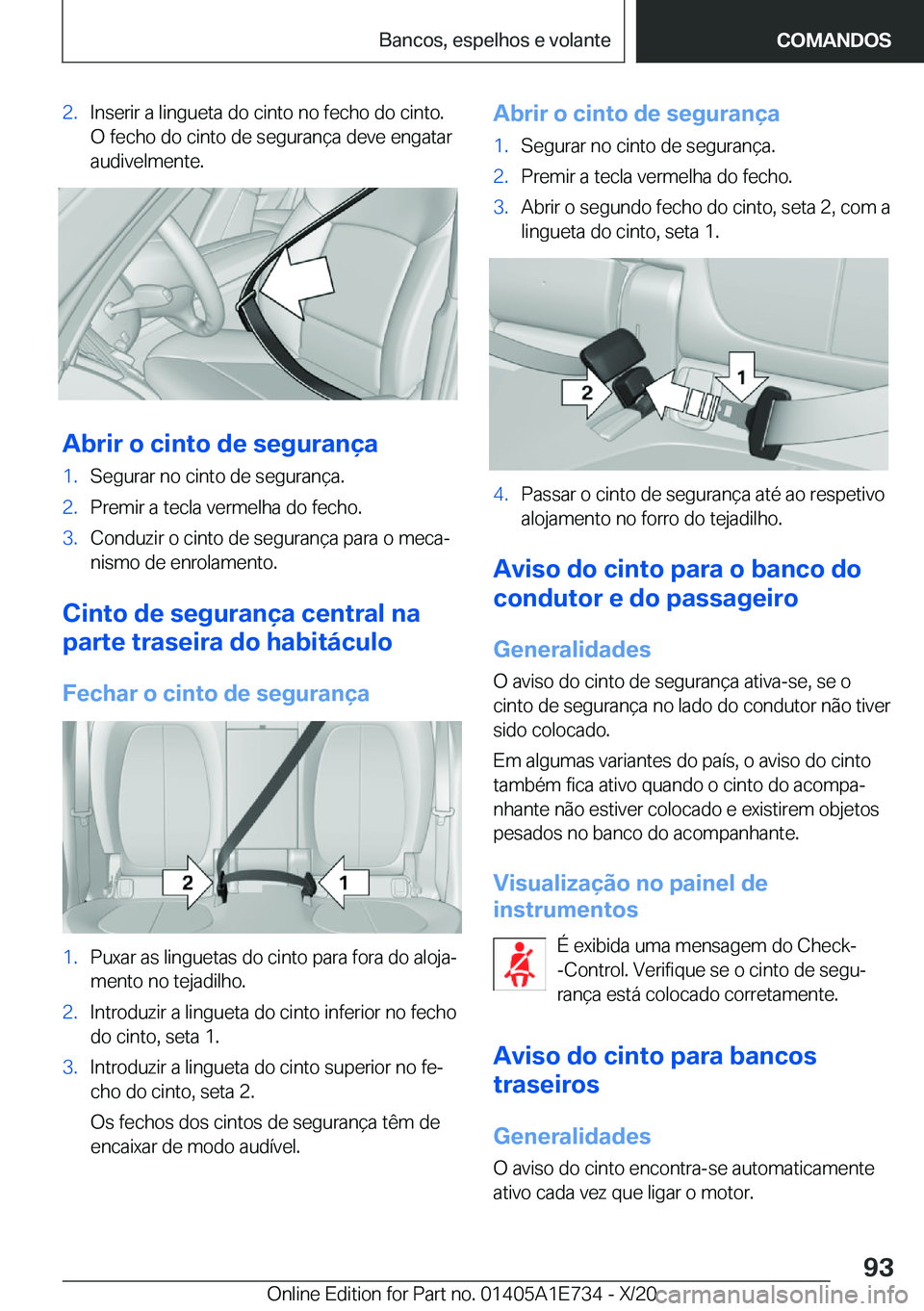 BMW X2 2021  Manual do condutor (in Portuguese) �2�.�I�n�s�e�r�i�r��a��l�i�n�g�u�e�t�a��d�o��c�i�n�t�o��n�o��f�e�c�h�o��d�o��c�i�n�t�o�.
�O��f�e�c�h�o��d�o��c�i�n�t�o��d�e��s�e�g�u�r�a�n�