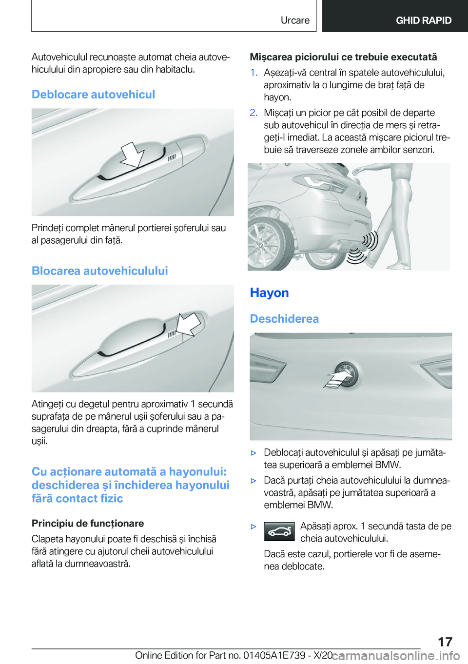 BMW X2 2021  Ghiduri De Utilizare (in Romanian) �A�u�t�o�v�e�h�i�c�u�l�u�l��r�e�c�u�n�o�a&�t�e��a�u�t�o�m�a�t��c�h�e�i�a��a�u�t�o�v�ej�h�i�c�u�l�u�l�u�i��d�i�n��a�p�r�o�p�i�e�r�e��s�a�u��d�i�n��h�a�b�i�t�a�c�l�u�.
�D�e�b�l�o�c�a�r�e��a�