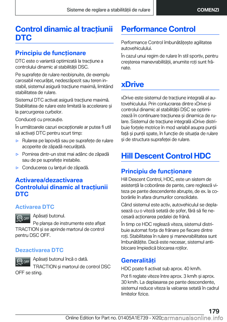 BMW X2 2021  Ghiduri De Utilizare (in Romanian) �C�o�n�t�r�o�l��d�i�n�a�m�i�c��a�l��t�r�a�c�i�u�n�i�i�D�T�C
�P�r�i�n�c�i�p�i�u��d�e��f�u�n�c�i�o�n�a�r�e
�D�T�C��e�s�t�e��o��v�a�r�i�a�n�t�