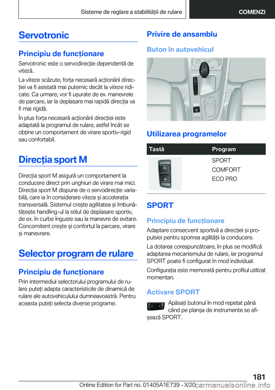 BMW X2 2021  Ghiduri De Utilizare (in Romanian) �S�e�r�v�o�t�r�o�n�i�c
�P�r�i�n�c�i�p�i�u��d�e��f�u�n�c�i�o�n�a�r�e
�S�e�r�v�o�t�r�o�n�i�c��e�s�t�e��o��s�e�r�v�o�d�i�r�e�c*�i�e��d�e�p�e�n�d�e�n�t�