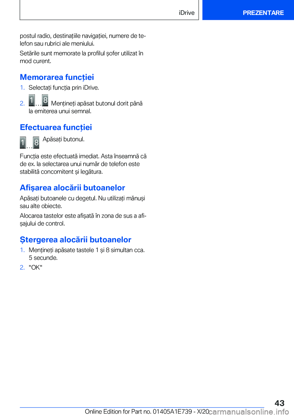 BMW X2 2021  Ghiduri De Utilizare (in Romanian) �p�o�s�t�u�l��r�a�d�i�o�,��d�e�s�t�i�n�a*�i�i�l�e��n�a�v�i�g�a*�i�e�i�,��n�u�m�e�r�e��d�e��t�ej
�l�e�f�o�n��s�a�u��r�u�b�r�i�c�i��a�l�e��m�e�n�i�u�l�u�i�.
�S�e�t�