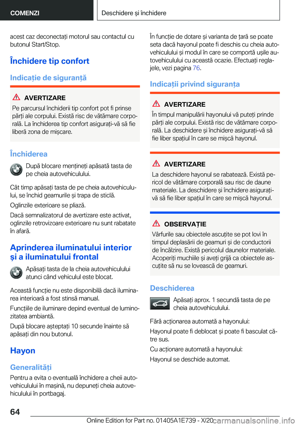 BMW X2 2021  Ghiduri De Utilizare (in Romanian) �a�c�e�s�t��c�a�z��d�e�c�o�n�e�c�t�a*�i��m�o�t�o�r�u�l��s�a�u��c�o�n�t�a�c�t�u�l��c�u
�b�u�t�o�n�u�l��S�t�a�r�t�/�S�t�o�p�.
�