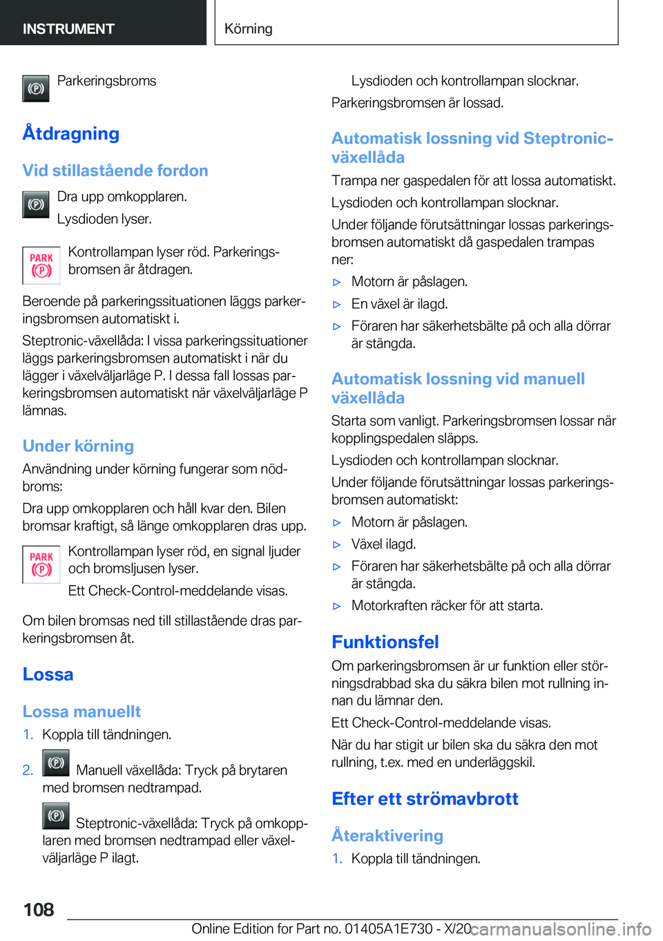 BMW X2 2021  InstruktionsbÖcker (in Swedish) �P�a�r�k�e�r�i�n�g�s�b�r�o�m�s
�Å�t�d�r�a�g�n�i�n�g
�V�i�d��s�t�i�l�l�a�s�t�å�e�n�d�e��f�o�r�d�o�n �D�r�a��u�p�p��o�m�k�o�p�p�l�a�r�e�n�.
�L�y�s�d�i�o�d�e�n��l�y�s�e�r�.
�K�o�n�t�r�o�l�l�a�m�p�