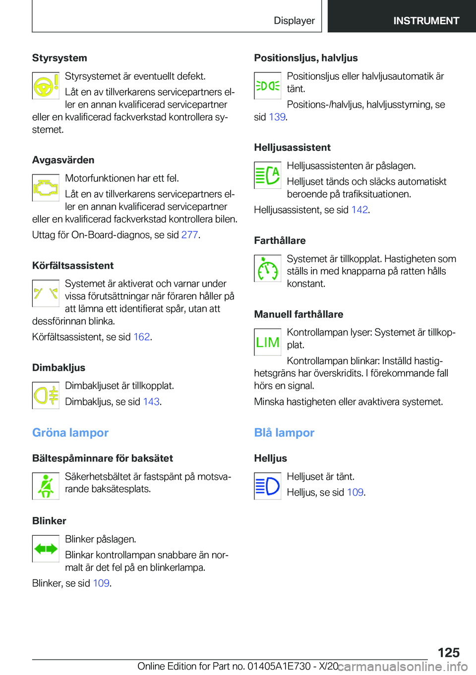 BMW X2 2021  InstruktionsbÖcker (in Swedish) �S�t�y�r�s�y�s�t�e�m�S�t�y�r�s�y�s�t�e�m�e�t��ä�r��e�v�e�n�t�u�e�l�l�t��d�e�f�e�k�t�.
�L�å�t��e�n��a�v��t�i�l�l�v�e�r�k�a�r�e�n�s��s�e�r�v�i�c�e�p�a�r�t�n�e�r�s��e�lj
�l�e�r��e�n��a�n�n�a