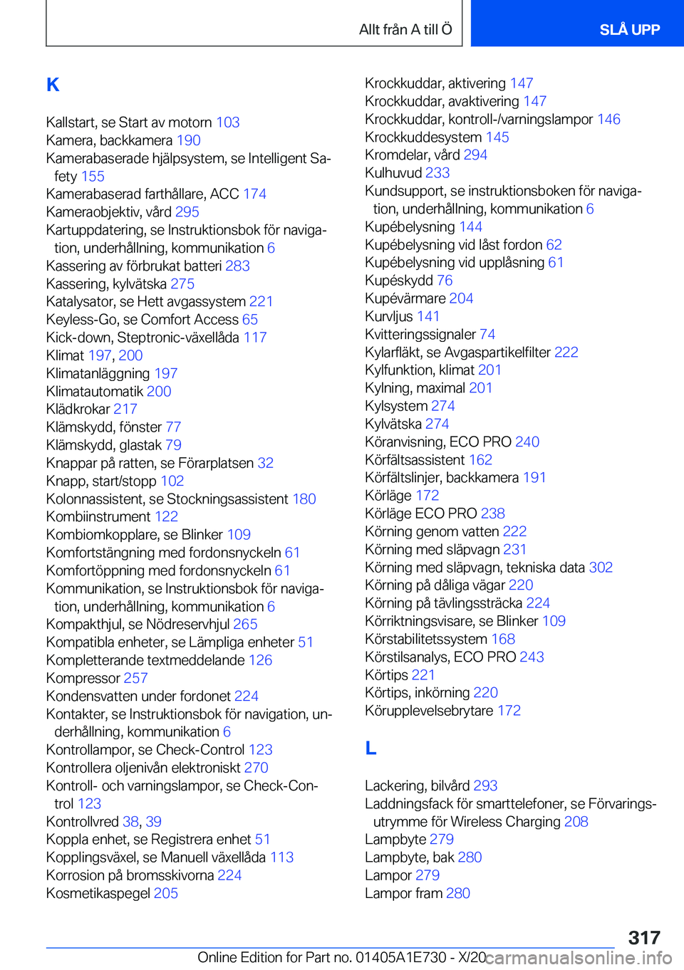 BMW X2 2021  InstruktionsbÖcker (in Swedish) �K
�K�a�l�l�s�t�a�r�t�,��s�e��S�t�a�r�t��a�v��m�o�t�o�r�n� �1�0�3�
�K�a�m�e�r�a�,��b�a�c�k�k�a�m�e�r�a� �1�9�0�
�K�a�m�e�r�a�b�a�s�e�r�a�d�e��h�j�ä�l�p�s�y�s�t�e�m�,��s�e��I�n�t�e�l�l�i�g