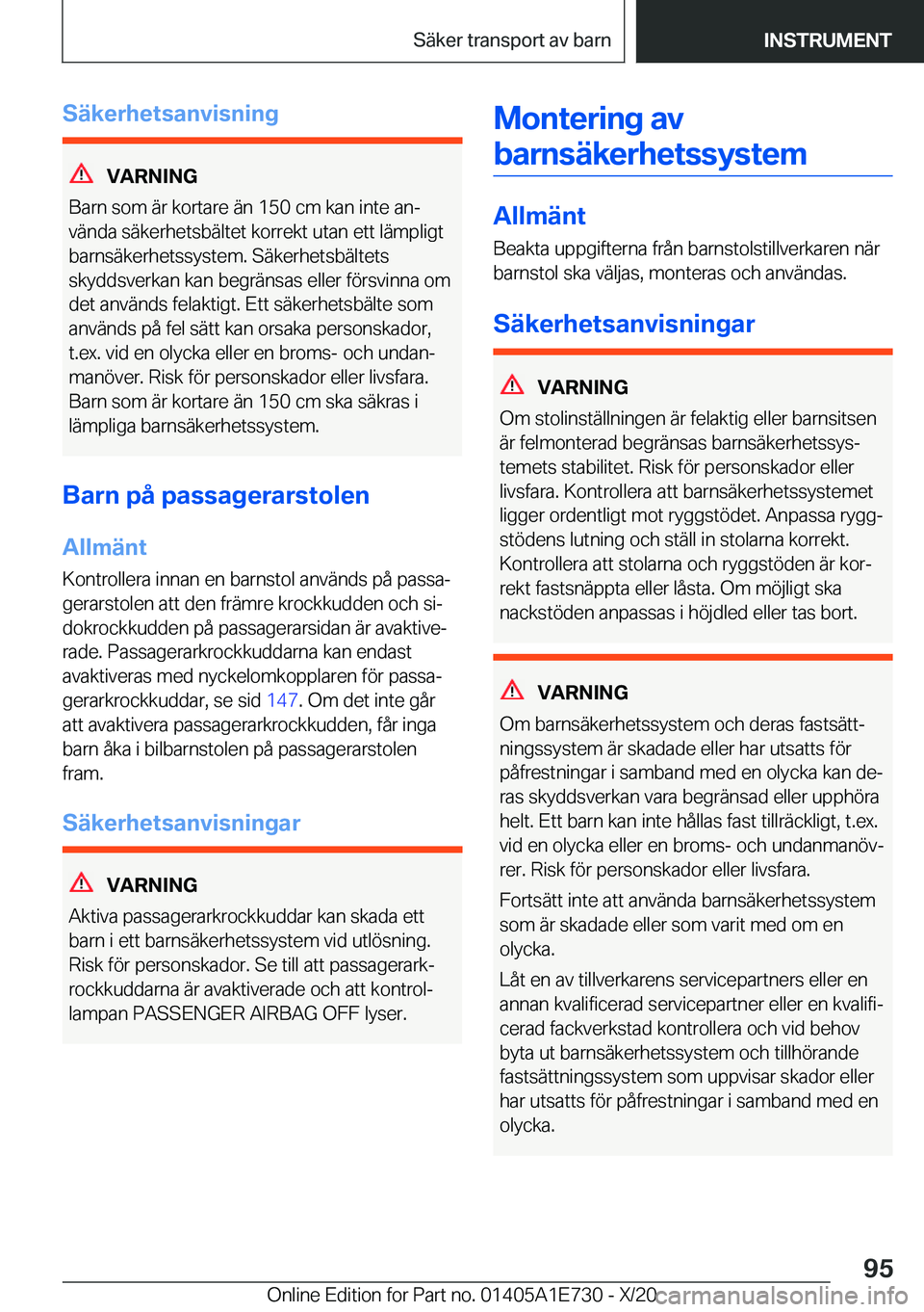 BMW X2 2021  InstruktionsbÖcker (in Swedish) �S�ä�k�e�r�h�e�t�s�a�n�v�i�s�n�i�n�g
�V�A�R�N�I�N�G
�B�a�r�n��s�o�m��ä�r��k�o�r�t�a�r�e��ä�n��1�5�0��c�m��k�a�n��i�n�t�e��a�nj �v�ä�n�d�a��s�ä�k�e�r�h�e�t�s�b�ä�l�t�e�t��k�o�r�r�e�k�
