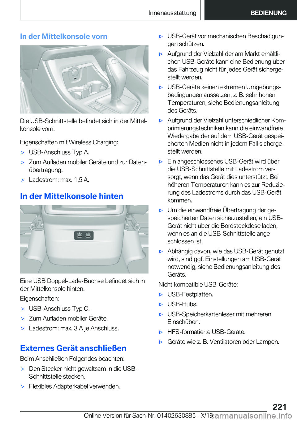 BMW X2 2020  Betriebsanleitungen (in German) �I�n��d�e�r��M�i�t�t�e�l�k�o�n�s�o�l�e��v�o�r�n
�D�i�e��U�S�B�-�S�c�h�n�i�t�t�s�t�e�l�l�e��b�e�f�i�n�d�e�t��s�i�c�h��i�n��d�e�r��M�i�t�t�e�lj
�k�o�n�s�o�l�e��v�o�r�n�.
�E�i�g�e�n�s�c�h�a�f�