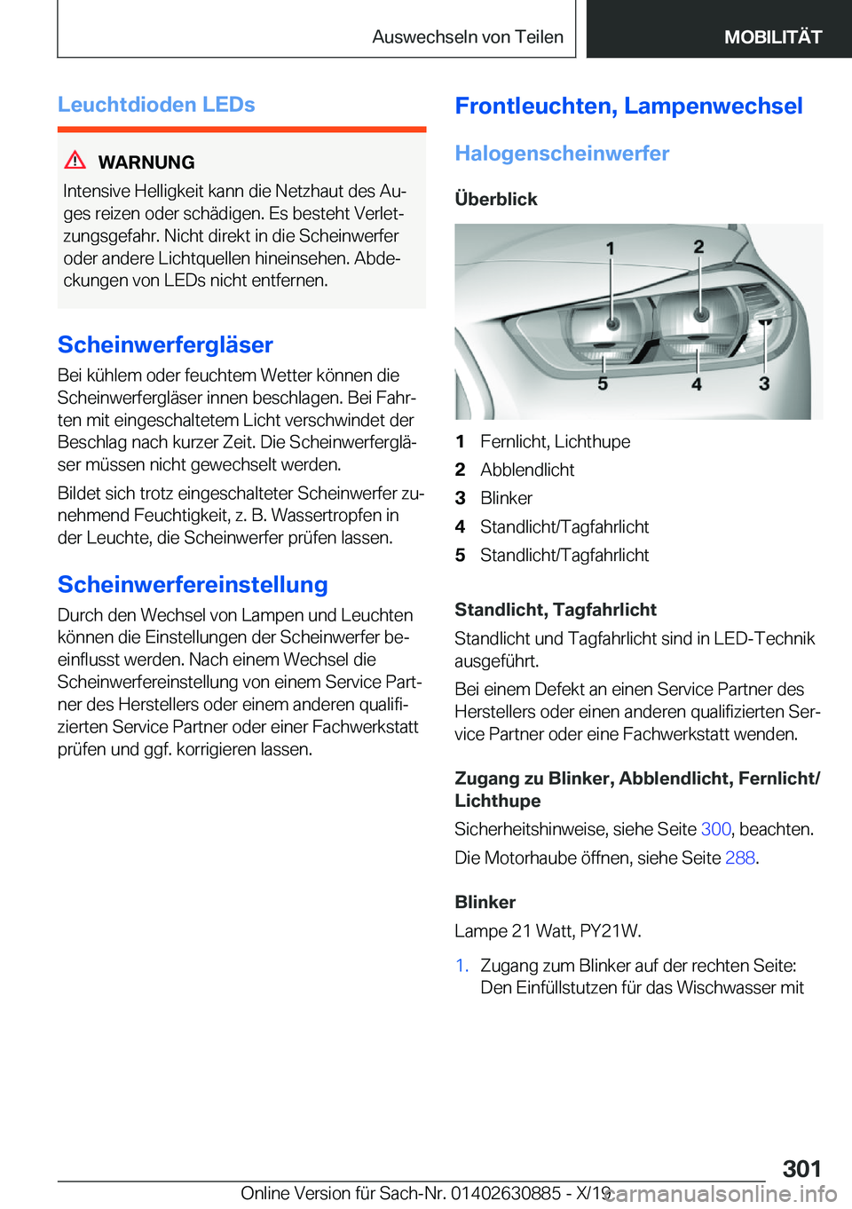 BMW X2 2020  Betriebsanleitungen (in German) �L�e�u�c�h�t�d�i�o�d�e�n��L�E�D�s
�W�A�R�N�U�N�G
�I�n�t�e�n�s�i�v�e��H�e�l�l�i�g�k�e�i�t��k�a�n�n��d�i�e��N�e�t�z�h�a�u�t��d�e�s��A�uj
�g�e�s��r�e�i�z�e�n��o�d�e�r��s�c�h�